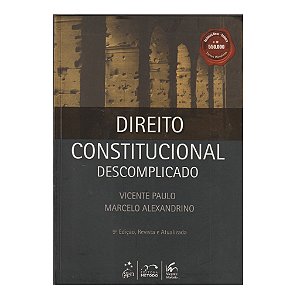 DIREITO CONSTITUCIONAL DESCOMPLICADO AUTOR VICENTE PAULO E MARCELO ALEXANDRINO