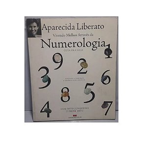 VIVENDO MELHOR ATRAVÉS DA NUMEROLOGIA AUTOR: APARECIDA LIBERATO