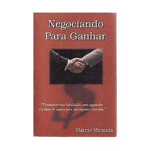 NEGOCIANDO PARA GANHAR AUTOR: MÁRCIO MIRANDA