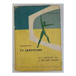 NOME : INTRODUCTION TO TV SERVICING AUTOR H.L. SWALUW; J. VAN DER WOERD