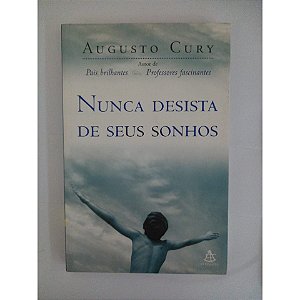 NUNCA DESISTA DE SEUS SONHOS AUTOR AUGUSTO CURY