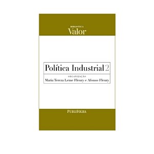 POLITICA INDUSTRIAL 2 AUTOR MARIA TEREZA LEME FLEURY e AFONSO FLEURY