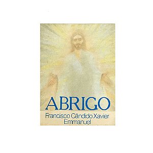 ABRIGO - FRANCISCO CÂNDIDO XAVIER
