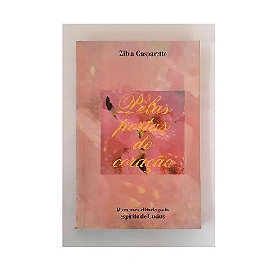 PELAS PORTAS DO CORAÇÃO - ZÍBIA GASPARETO