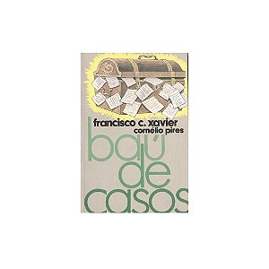 BAÚ DE CASOS FRANCISCO CANDIDO XAVIER E CORNÉLIO PIRES