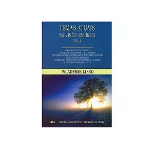 TEMAS ATUAIS NA VISÃO ESPÍRITA VOLUME 1