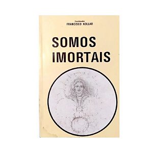 SOMOS IMORTAIS FRANCISCO KOLLAR