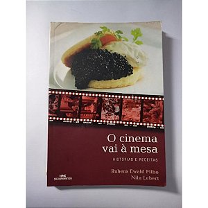O CINEMA VAI À MESA RUBENS EWALD FILHO / NILU LEBERT