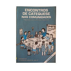 ENCONTROS DE CATEQUESE NAS COMUNIDADESPREPARAÇÃO PARA A PRIMEIRA EUCARISTIA CATEQUISTA 1