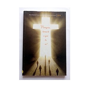 "PARÓQUIA, TORNA-TE O QUE TU ÉS" PLANO PASTORAL