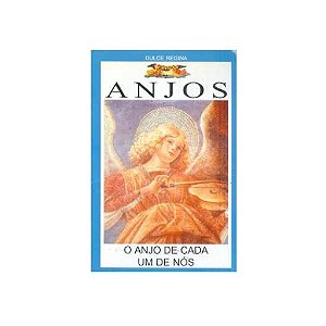 ANJOS O ANJO DE CADA UM DO NÓS DULCE REGINA