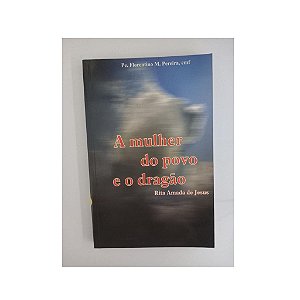 A MULHER DO POVO E O DRAGÃO RITA AMADA DE JESUS PE. FLORENTINO M. PEREIRA