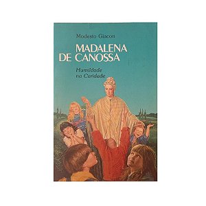 MADALENA DE CANOSSA HUMILDADE NA CARIDADE MODESTO GIACON