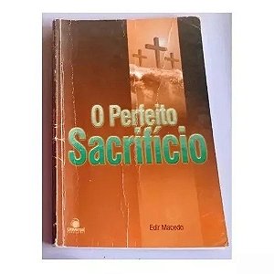 O PERFEITO SACRIFICIO EDIR MACEDO