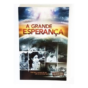 A GRANDE ESPERANÇA ELLEN G. WHITE