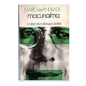 MACUNAÍMA O HERÓI SEM NENHUM CARÁTER MARIO DE ANDRADE