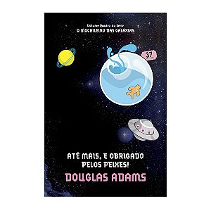 ATÉ MAIS, E OBRIGADO PELOS PEIXES DOUGLAS ADAMS
