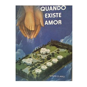 QUANDO EXISTE AMOR IZAIAS CLARO