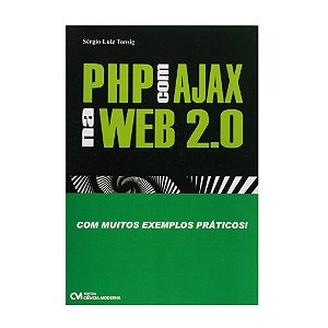 PHP COM AJAX NA WEB 2.0 SÉRGIO LUIZ TONSIG