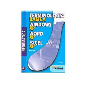 TERMINOLOGIA BASICA WINDOWS XP WORD XP EXCEL XP MARIO GOMES DA SILVA