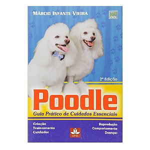 POODLE GUIA PRÁTICO DE CUIDADOS ESSENCIAIS MARCIO INFANTE VIEIRA