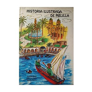 Historia Ilustrada De Melilla - Vicente Moga E Outros