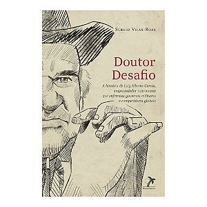 Doutor Desafio A História De Luiz Alberto Garcia - Sergio Vilas Boas