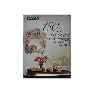 150 Idéias De Decoração De Casa Cláudia Volume 2