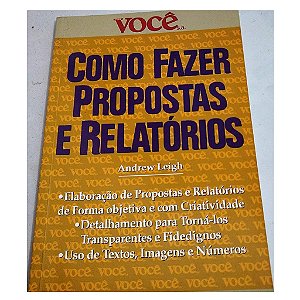 COMO FAZER PROPOSTAS E RELATÓRIOS - ANDREW LEIGH