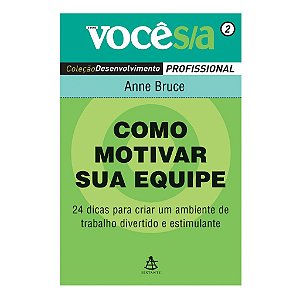 Como Motivar Sua Equipe - Anne Bruce