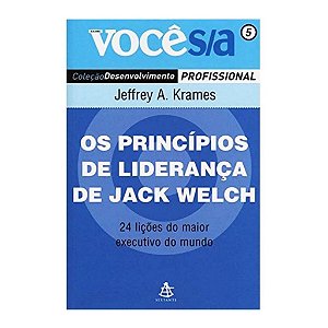 Os Princípios De Liderança De Jack Welch - Jeffrey A. Krames
