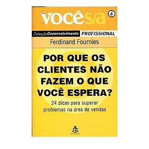 POR QUE OS CLIENTES NÃO FAZEM O QUE VOCÊ ESPERA? - FERDINAND FOURNIES