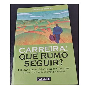Carreira Que Rumo Seguir - Gutemberg B. De Macedo