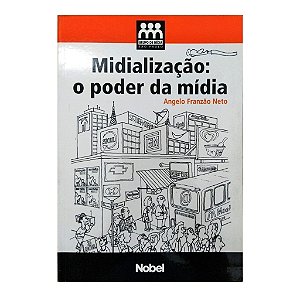 Midialização: O Poder Da Midia - Angelo Franzão Neto