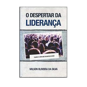 O Despertar Da Liderança - Wilson Oliveira Da Silva