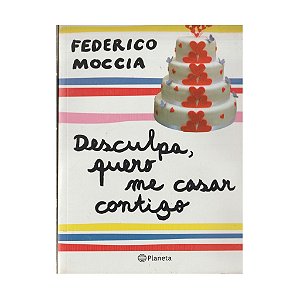 Desculpa, Quero Me Casar Contigo - Federico Moccia