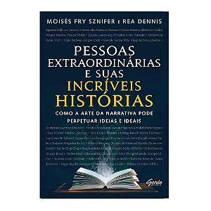 Pessoas Extraordinárias E Suas Incríveis Histórias - Moises Fry Sznifer E Rea Dennis