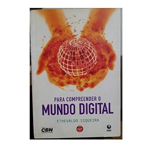 Para Compreender O Mundo Digital - Ethevaldo Siqueira