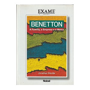 BENETTON A FAMÍLIA, A EMPRESA E A MARCA - JONATHAN MANTLE