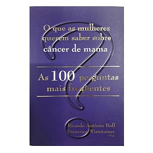 O QUE AS MULHERES QUEREM SABER SOBRE O CANCÊR DE MAMA