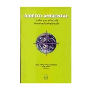 Direito Ambiental, Um Olhar Para Cidadania E Sustentabilidade Planetária - Raquel Fabiana Lopes E Jayme Paviani