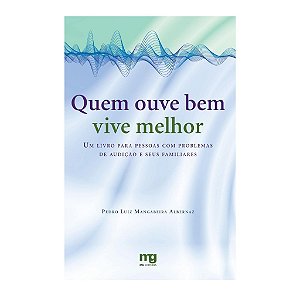 Quem Ouve Bem Vive Melhor - Pedro Luis Mangabeira Albernaz