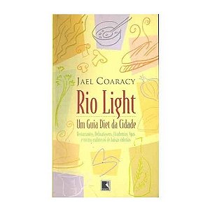 Rio Ligth, Um Guia Diet Da Cidade - Jael Coaracy