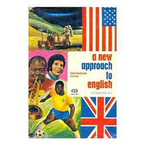 A New Approach To English (intermediate Course) - Alexandre Ely