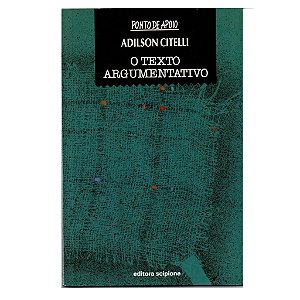 O Texto Argumentativo - Adilson Citelli (Usado)