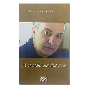 A Ousadia Que Deu Certo - Ricardo Tripoli