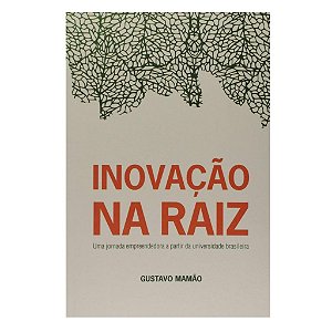 Inovação Na Raiz - Gustavo Mamão