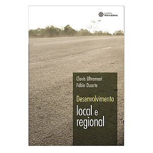Desenvolvimento Local E Regional - Clovis Ultramari E Fábio Duarte