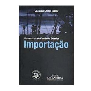 Sistema De Comércio Exterior Importação - João Dos Santos Bizelli