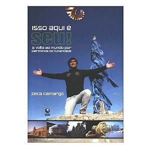 Isso Aqui É Seu! - Zeca Camargo